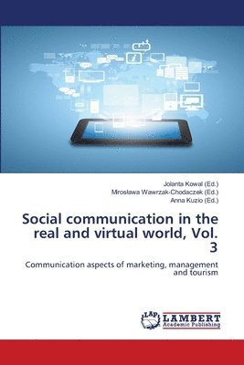 Social communication in the real and virtual world, Vol. 3 1