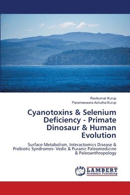 Ravikumar Kurup, Parameswara Achutha Kurup - Cyanotoxins & Selenium Deficiency - Primate Dinosaur & Human Evolution, Häftad