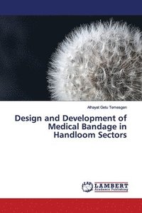 bokomslag Design and Development of Medical Bandage in Handloom Sectors