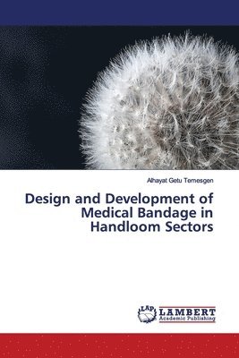 bokomslag Design and Development of Medical Bandage in Handloom Sectors