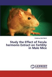 bokomslag Study the Effect of Ferula hermonis Extract on Fertility in Male Mice