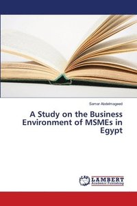bokomslag A Study on the Business Environment of MSMEs in Egypt