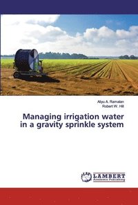 bokomslag Managing irrigation water in a gravity sprinkle system