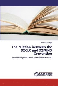 bokomslag The relation between the 92CLC and 92FUND Convention