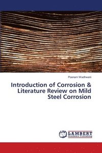 bokomslag Introduction of Corrosion & Literature Review on Mild Steel Corrosion