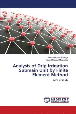 Analysis of Drip Irrigation Submain Unit by Finite Element Method 1