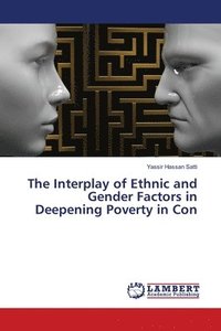 bokomslag The Interplay of Ethnic and Gender Factors in Deepening Poverty in Con