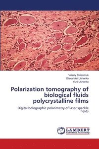 bokomslag Polarization tomography of biological fluids polycrystalline films