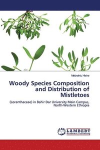 bokomslag Woody Species Composition and Distribution of Mistletoes