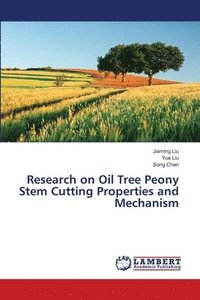 bokomslag Research on Oil Tree Peony Stem Cutting Properties and Mechanism