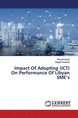 bokomslag Impact Of Adopting (ICT) On Performance Of Libyan SME's