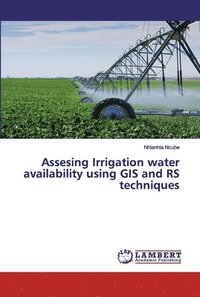 bokomslag Assesing Irrigation water availability using GIS and RS techniques