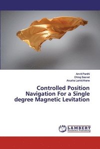bokomslag Controlled Position Navigation For a Single degree Magnetic Levitation