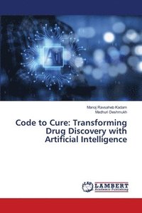 bokomslag Code to Cure: Transforming Drug Discovery with Artificial Intelligence