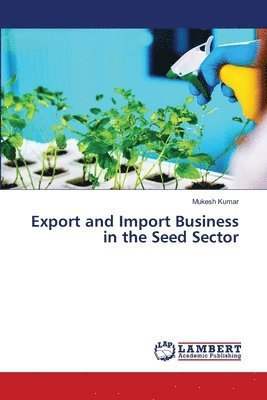 Mukesh Kumar - Export and Import Business in the Seed Sector, Häftad