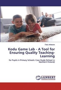 bokomslag Kodu Game Lab - A Tool for Ensuring Quality Teaching-Learning