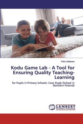 Kodu Game Lab - A Tool for Ensuring Quality Teaching-Learning 1