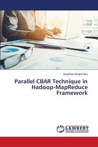 bokomslag Parallel CBAR Technique in Hadoop-MapReduce Framework