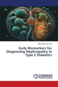 bokomslag Early Biomarkers for Diagnosing Nephropathy in Type 2 Diabetics