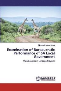 bokomslag Examination of Bureaucratic Performance of SA Local Government
