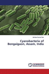 bokomslag Cyanobacteria of Bongaigaon, Assam, India
