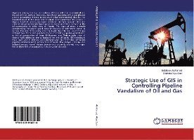 Strategic Use of GIS in Controlling Pipeline Vandalism of Oil and Gas 1
