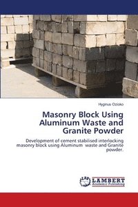 bokomslag Masonry Block Using Aluminum Waste and Granite Powder