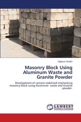 bokomslag Masonry Block Using Aluminum Waste and Granite Powder