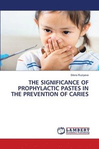 bokomslag The Significance of Prophylactic Pastes in the Prevention of Caries