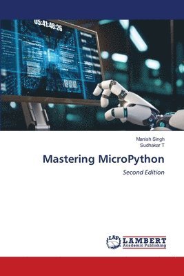 Manish Singh, Sudhakar T - Mastering MicroPython, Häftad