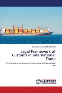 bokomslag Legal Framework of Customs in International Trade