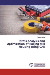 bokomslag Stress Analysis and Optimization of Rolling Mill Housing using CAE
