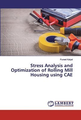bokomslag Stress Analysis and Optimization of Rolling Mill Housing using CAE