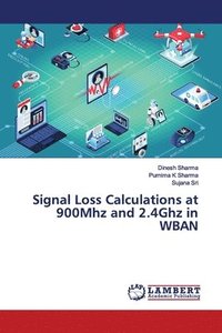 bokomslag Signal Loss Calculations at 900Mhz and 2.4Ghz in WBAN