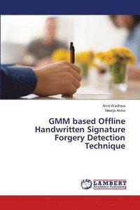 bokomslag GMM based Offline Handwritten Signature Forgery Detection Technique