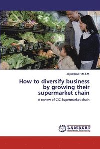 bokomslag How to diversify business by growing their supermarket chain
