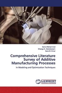 bokomslag Comprehensive Literature Survey of Additive Manufacturing Processes