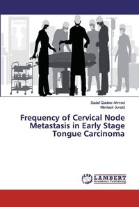bokomslag Frequency of Cervical Node Metastasis in Early Stage Tongue Carcinoma
