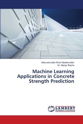 bokomslag Machine Learning Applications in Concrete Strength Prediction