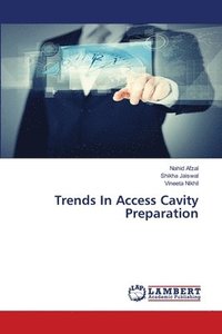 bokomslag Trends In Access Cavity Preparation