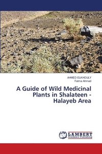 bokomslag Guide of Wild Medicinal Plants in Shalateen - Halayeb Area