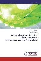 Md Amir, Abdülhadi Baykal - Iron oxide@Humic acid-Silver Magnetic Nanocomposites Properties, Häftad