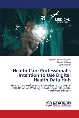 bokomslag Health Care Professional's Intention to Use Digital Health Data Hub