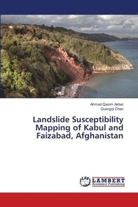 bokomslag Landslide Susceptibility Mapping of Kabul and Faizabad, Afghanistan
