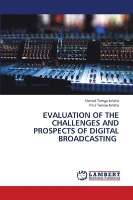 bokomslag Evaluation of the Challenges and Prospects of Digital Broadcasting