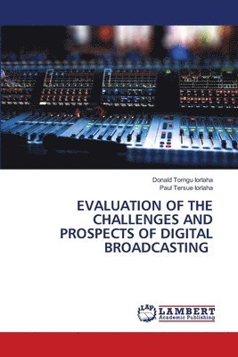 Evaluation of the Challenges and Prospects of Digital Broadcasting