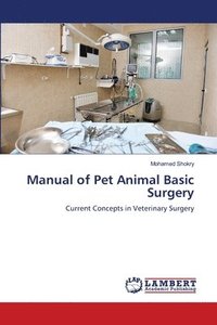 bokomslag Manual of Pet Animal Basic Surgery