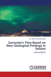 bokomslag Zoroaster's Time Based on New Geological Findings in Seistan