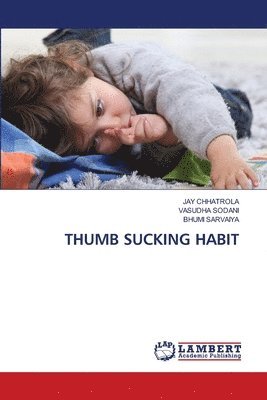 Jay Chhatrola, Vasudha Sodani, Bhumi Sarvaiya - Thumb Sucking Habit, Häftad