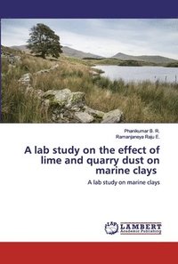 bokomslag A lab study on the effect of lime and quarry dust on marine clays